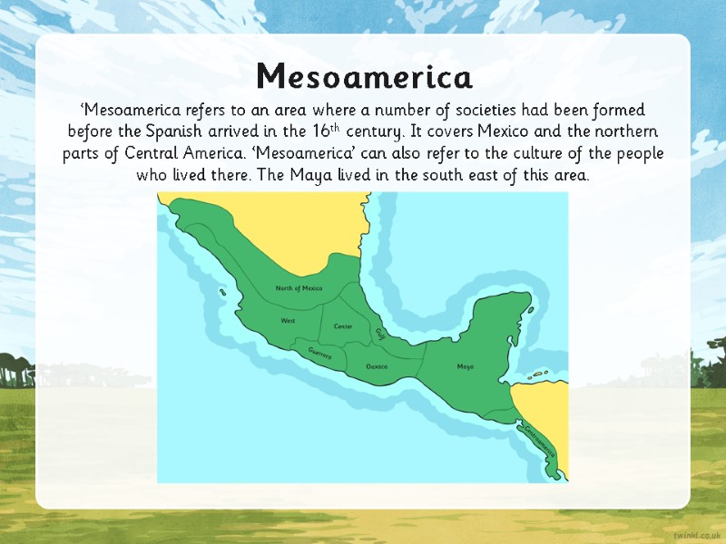 Mesoamerica ‘Mesoamerica refers to an area where a number of societies had been formed